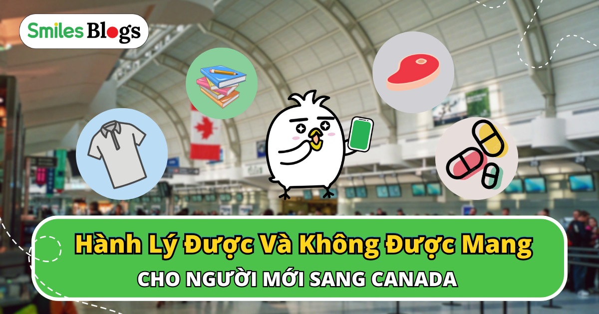 Hành Lý Được Và Không Được Mang Sang Canada