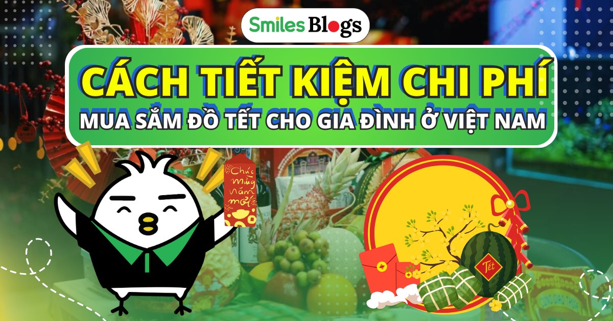 Cách Tiết Kiệm Chi Phí Mua Sắm Đồ Tết Cho Gia Đình Ở Việt Nam