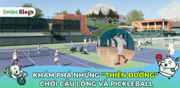 Khám Phá Những “Thiên Đường” Chơi Cầu Lông và Pickleball Dành Cho Bạn