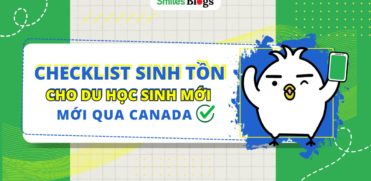 Checklist Sinh Tồn Cho Du Học Sinh Mới Qua Canada