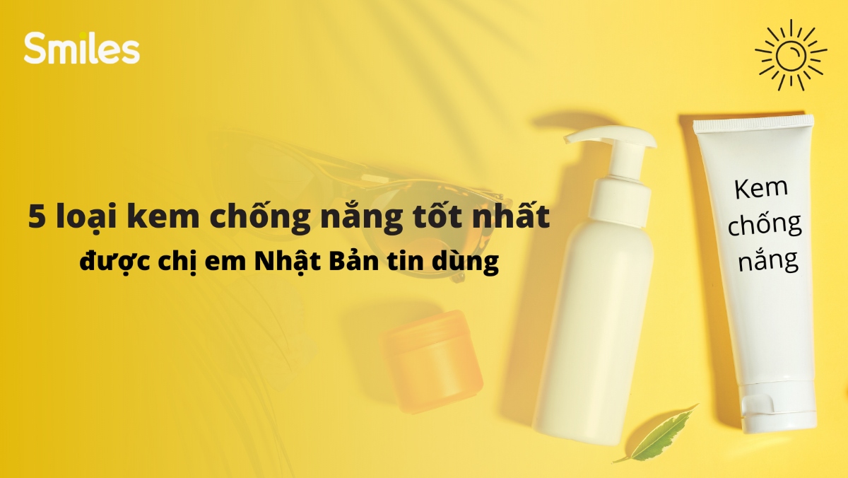 5 loại kem chống nắng Nhật Bản tốt nhất