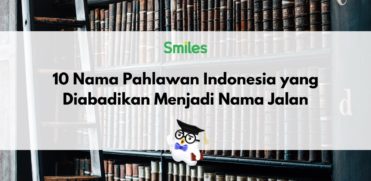 10 Nama Pahlawan Indonesia yang Diabadikan Menjadi Nama Jalan