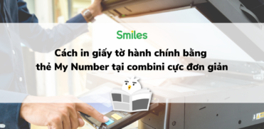 in giấy tờ hành chính bằng thẻ My Number tại combini - Smiles