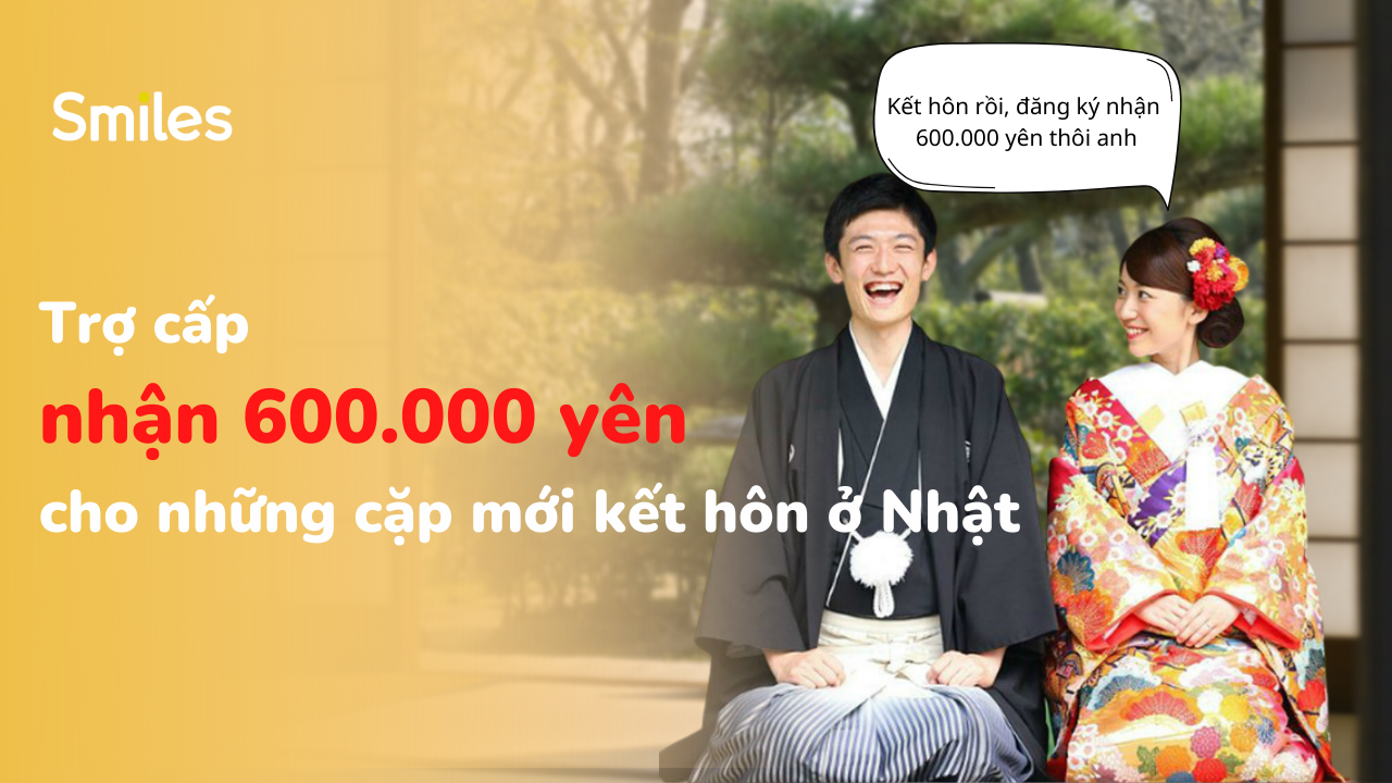 Trợ cấp nhận 600000 yên khi mới kết hôn tại Nhật Bản