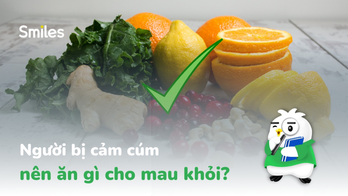 Người bị cảm cúm nên ăn gì để nhanh khỏi?