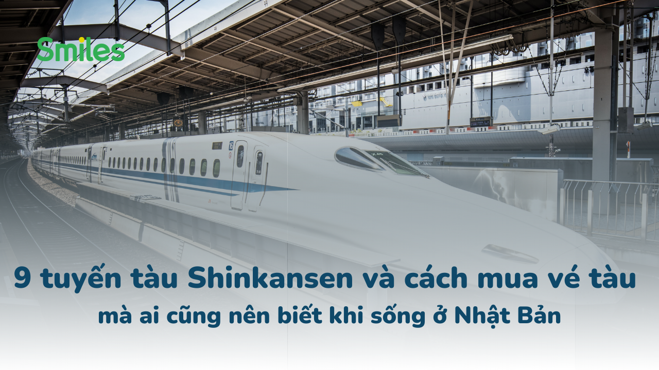9 tuyến tàu Shinkansen và cách mua vé tàu mà ai cũng nên biết khi sống ở Nhật Bản