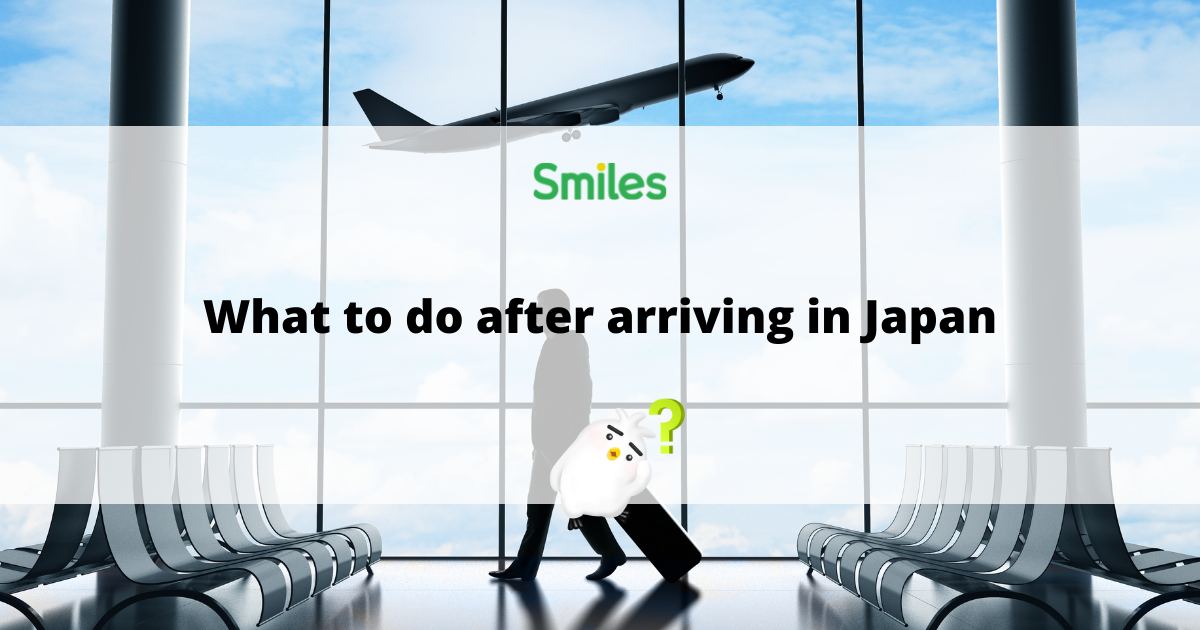 What to do after arriving in Japan