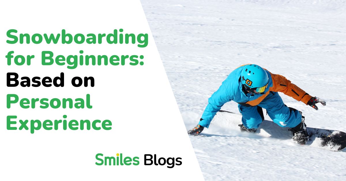 Snowboarding for Beginners: Based on Personal Experience