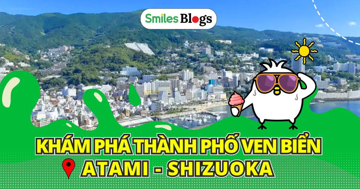 Khám Phá Thành Phố Ven Biển Atami – Shizuoka