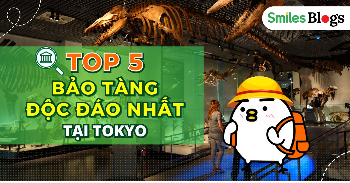 TOP 5 Bảo Tàng Độc Đáo Nhất Ở Tokyo
