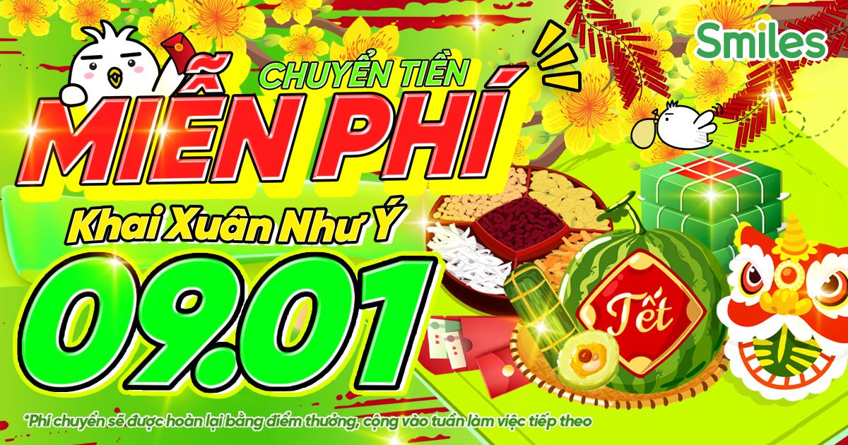 CHUYỂN TIỀN MIỄN PHÍ - KHAI XUÂN NHƯ Ý 09 01