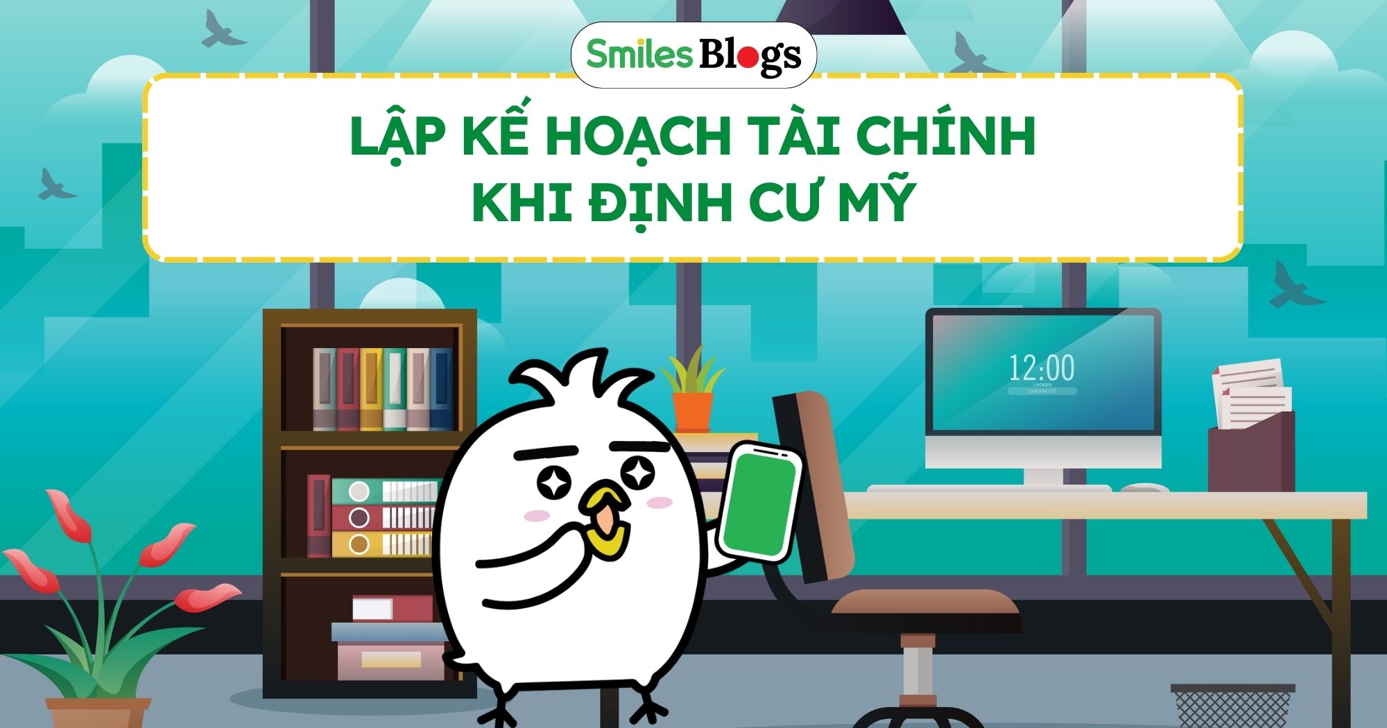 Kế hoạch tài chính đi Mỹ định cư (4)
