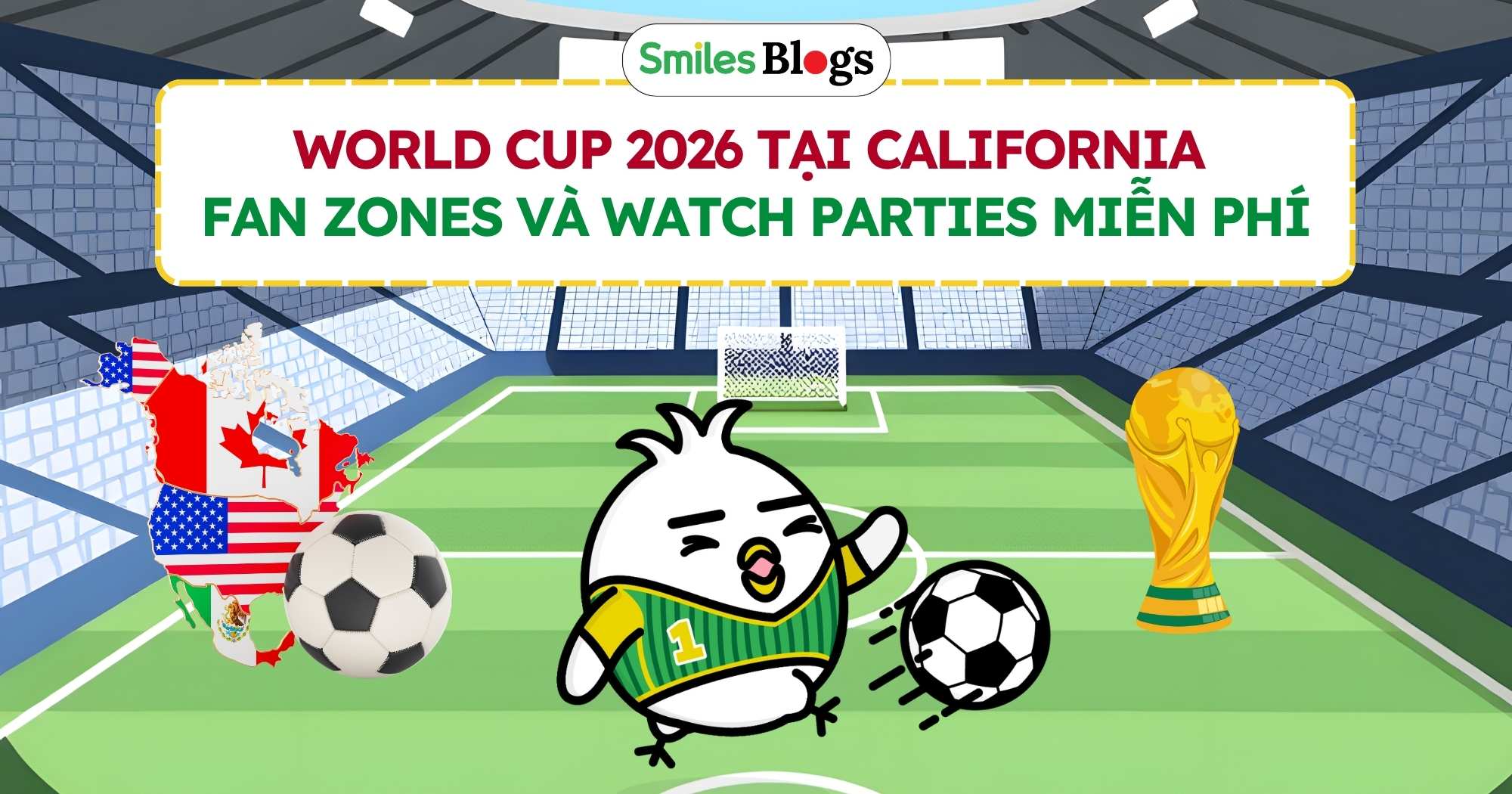 World Cup 2026 tại California Fan zones và Watch Parties miễn phí