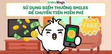CÁCH SỬ DỤNG ĐIỂM THƯỞNG SMILES ĐỂ CHUYỂN TIỀN MIỄN PHÍ (1)