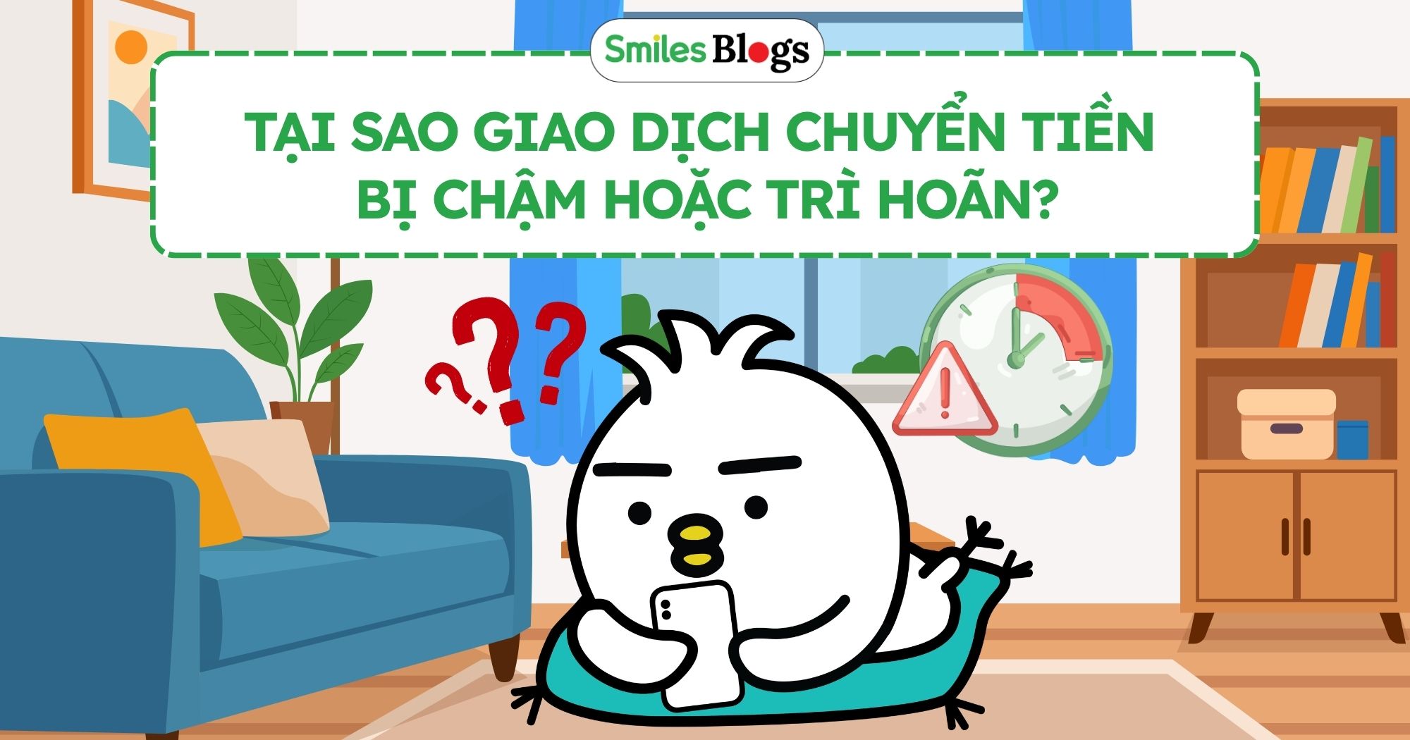 Tại sao giao dịch chuyển tiền bị chậm hoặc trì hoãn