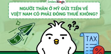 Người Thân Ở Mỹ Gửi Tiền Về Việt Nam Có Phải Đóng Thuế Không