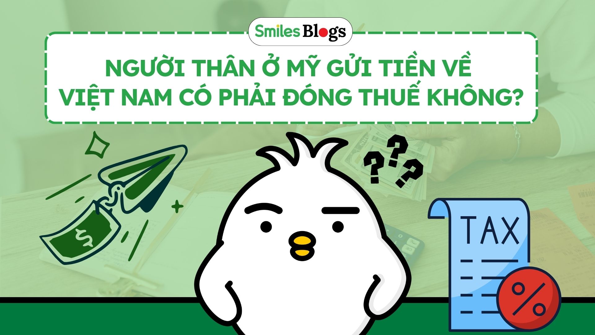 Người Thân Ở Mỹ Gửi Tiền Về Việt Nam Có Phải Đóng Thuế Không