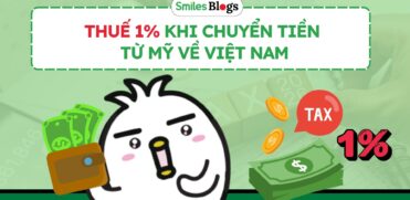 Thuế 1% Khi Chuyển Tiền Từ Mỹ Về Việt Nam